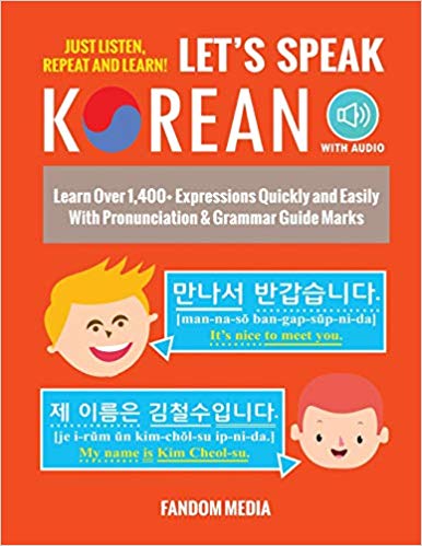 Let's Speak Korean: Learn Over 1,400+ Expressions Quickly and Easily With Pronunciation & Grammar Guide Marks - Just Listen, Repeat, and Learn!